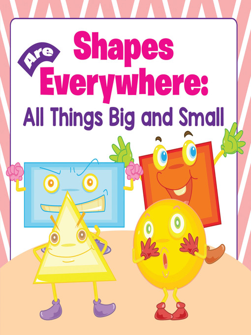 Title details for Shapes Are Everywhere - All Things Big and Small by Baby Professor - Available